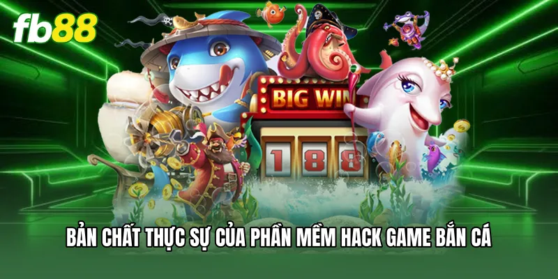 Hack Game Bắn Cá - Đánh Giá Chi Tiết Những Rủi Ro Lớn 1 Bản chất thực sự của phần mềm hack game bắn cá