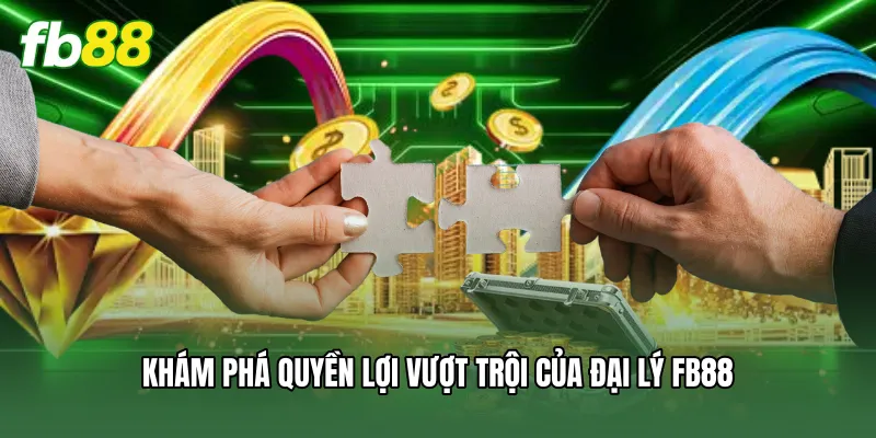 Đại Lý FB88 - Cơ Hội Hợp Tác Kinh Doanh Nhận Hoa Hồng Khủng 1 Khám phá quyền lợi vượt trội của đại lý FB88