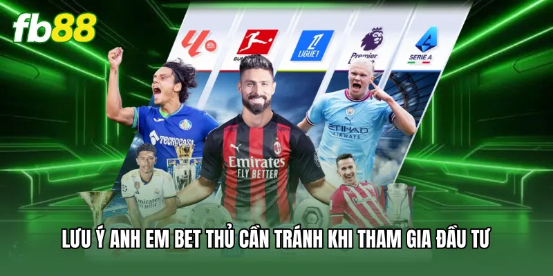 Kèo Rung | Cách Soi Kèo Bóng Đá Hiệu Quả Cho Người Mới 3 Lưu ý anh em bet thủ cần tránh khi tham gia đầu tư