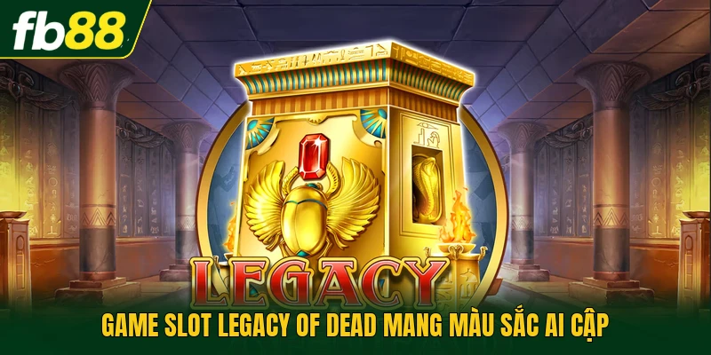 Game Slot Legacy Of Dead Có 10 Đường Trả Thưởng Cố Định 1 Game slot Legacy of Dead mang màu sắc Ai Cập