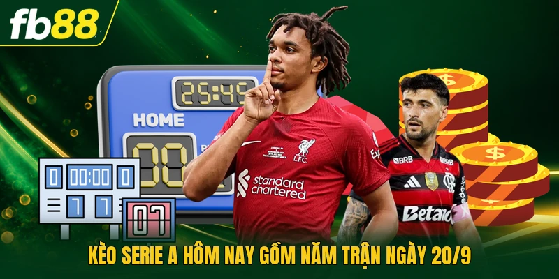 Kèo Serie A Hôm Nay Theo Dõi Sáu Trận Đấu Ngày 20/9/2026 1 Kèo Serie A hôm nay gồm năm trận ngày 20/9