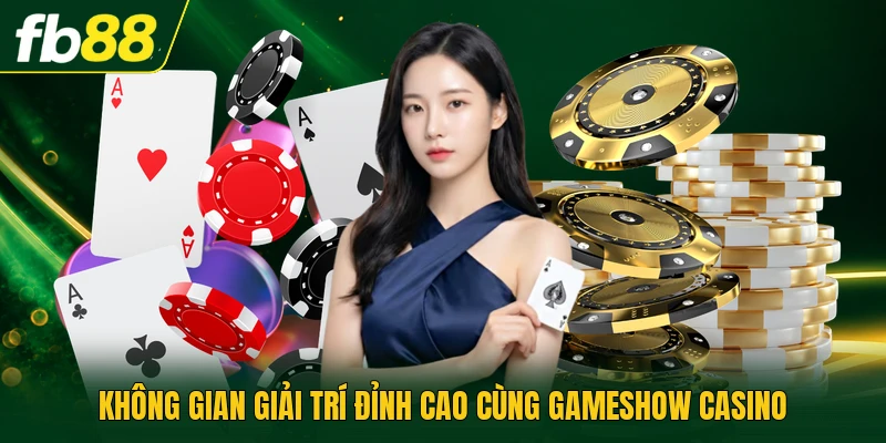 Gameshow Casino Mang Lại Trải Nghiệm Giải Trí Hấp Dẫn 2026 1 Không gian giải trí đỉnh cao cùng gameshow casino