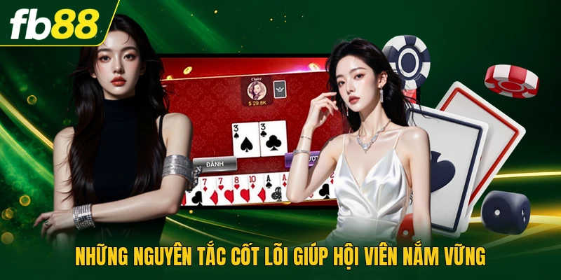 Những nguyên tắc cốt lõi giúp hội viên nắm vững