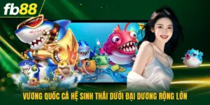 Vương Quốc Cá Hệ Sinh Thái Dưới Đại Dương Rộng Lớn